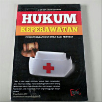 Hukum Perawatan : Panduan Hukum dan Etika Bagi Perawat