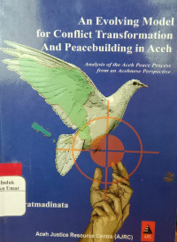 An Evolving Model for Conflict Transformation And Peacebuilding in Aceh. ( D. Kemalawati )