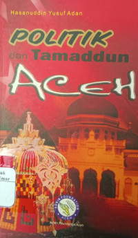 Politik dan Tamaddun Aceh ( D. Kemalawati )