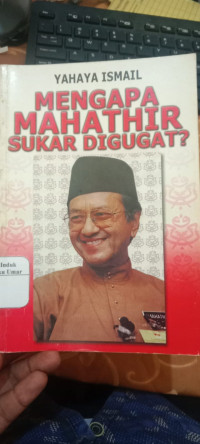 Mengapa Mahathir Sukar Digugat ?. ( D. Kemalawati )
