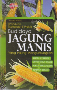 Image of Panduan Lengkap dan Praktis Budidaya Jagung Manis yang Paling Menguntungkan