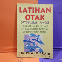 Latihan Otak : Optimalisasi Fungsi 10 Menit Dalam Sehari Selama 30 Hari Dengan Metode Fritz' Brain