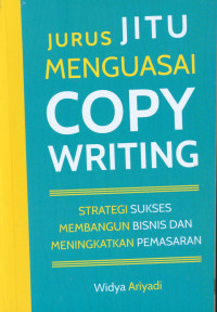 Image of JURUS JITU MENGUASAI COPY WRITING : STRATEGI SUKSES MEMBANGUN BISNIS DAN MENINGKATKAN PEMASARAN