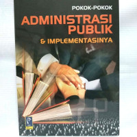 Image of Pokok - Pokok Administrasi Publik & Implementasinya