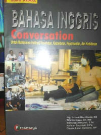 Image of Buku Pertama Bahasa Inggris Conversation : Untuk Mahasiswa Insitusi Kesehatan, Kedokteran, Keperawatan, dan Kebidanan