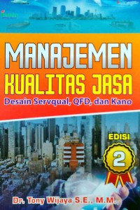 MANAJEMEN KUALITAS JASA: Dasain Servqual, QFD, dan Kano