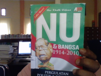 NU dan Bangsa 1914 -2010 : Pergulatan politik dan kekerasan, cet.3