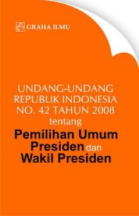 UUD RI NO. 42 TAHUN 2008 tentang Pemilihan Umum Presiden dan Wakil Presiden