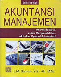 Image of Akutansi manajemen : Informasi biaya untuk mengendalikan aktivitas operasi dan informasi