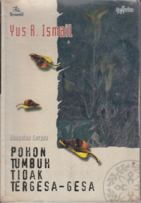 Pohon tumbuh tidak tergesa - gesa ( D. Kemalawati )