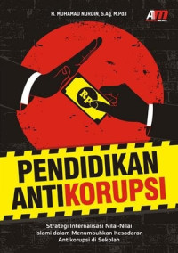Image of Pendidikan Antikorupsi : Strategi internalisasi nilai-nilai islami dalam menumbuhkan antikorupsi di sekolah, cet.1
