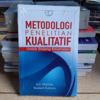 Image of METODOLOGI PENELITIAN KUALITATIF : Untuk Bidang Kesehatan