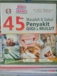 45 Masalah dan solusi penyakit gigi dan mulut