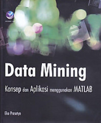 Data mining Konsep dan Aplikasi menggunakan MATLAB