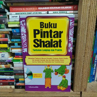 Buku Pintar Shalat : Tuntunan Lengkap dan Praktis