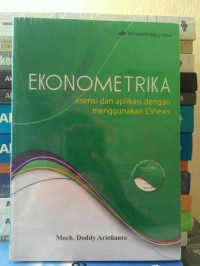 Image of Ekonometrika: Esensi dan Aplikasi Dengan Menggunakan Eviews