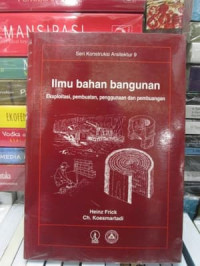 Image of Ilmu Bahan Bangunan Eksploitasi Pembuatan, Penggunaan dan Pembuangan