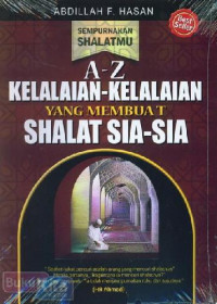 Image of Sempurnakan Shalatmu A-Z Kelalaian - Kelalaian Yang Membuat shalat Sia-Sia