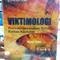 VIKTIMOLOGI : Perlindungan Hukum Terhadap Korban Kejahatan