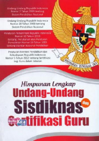 Himpunan Lengkap Undang-Undang Sisdiknas dan Sertifikasi Guru