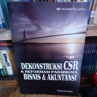 Dekonstruksi CSR & reformasi Paradigma Bismis & Akuntansi