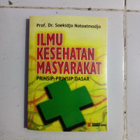 Image of Ilmu Kesehatan Masyarakat  Prinsip-Prinsip Dasar