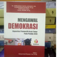 Image of Mengawal Demokrasi : Kapasitas Panwaslih Aceh Timur Pada Pemilu 2019