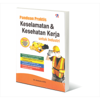 Image of Panduan Praktis Keselamatan dan Kesehatan Kerja Untuk Industri
