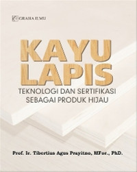 Image of Kayu Lapis : Teknologi Dan sertifikasi Sebagai Produk Hijau