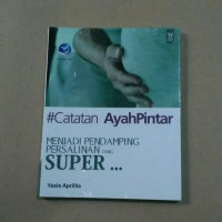 Image of Catatan Ayah Pintar : Menjadi Pendamping Persalinan yang Super