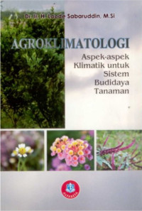 Image of Agroklimatologi : Aspek -Aspek klimatik untuk sistem budidaya tanaman