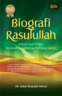 Image of Biografi Rasulullah : Sebuah Studi Analitis Berdasarkan Sumber-Sumber Yang Otentik