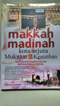 Image of Makkah Madinah : Kota sejuta Mukjizat & Keajaiban