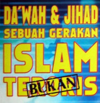 Dakwah dan Jihad Sebuah Gerakan Islam Bukan Teroris