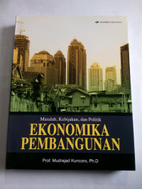 Image of Masalah, Kebijakan dan Politik Ekonomika Pembangunan
