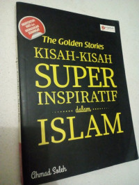 The Golden Stories Kisah - Kisah Super Inspirasif dalm ISLAM