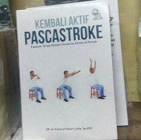 Kembali aktif pascastroke : Panduan terapi mandiri penderita stroke di rumah