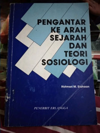 Image of Pengantar Ke Arah Sejarah dan Teori Sosiologi