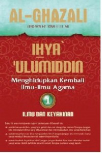 IHYA' ULUMIDDIN : Menghidupkan Kembali Ilmu - Ilmu Agama ( Zuhud, Cinta dan Kematian )