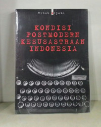 KONDISI POSTMODERN KESUSASTRAAN INDONESIA ( D. Kemalawati )