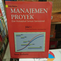 Manajemen Proyek : Dari Konseptual Sampai Operasional jilid 1