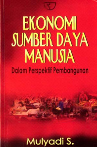 Image of EKONOMI SUMBER DAYA MANUSIA : Dalam Perspektif Pembangunan