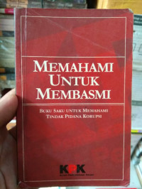 Image of Memahami Untuk Membasmi : Buku Saku Untuk Memahami Tindak Pidana Korupsi