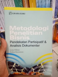 Image of Metodologi Penelitian Bisnis:Pendekatan Partisipatif & Analisis Dokumenter