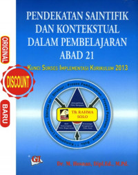 Pendekatan Saintifik dan Kontekstual Dalam Pembelajaran Abad 21. ( D. Kemalawati  )