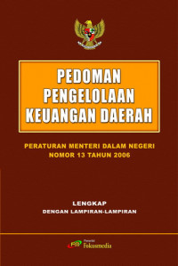 Image of Pedoman Pengelolaan Keuangan Daerah : Peraturan Menteri Dalam Negeri Nomor 13 Tahun 2006 Lengakap Dengan Lampiran- Lampiran
