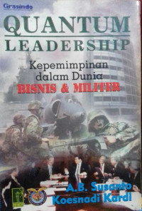 Image of Quantum Leadership : Kepemimpinan Dalam Dunia Bisnis dan Militer