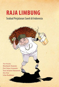 Image of Raja Limbung : Seabad Perjalanan Sawit di Indonesia