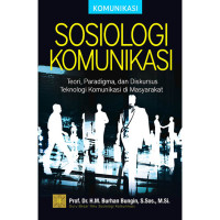 Image of Sosiologi Komunikasi : Teori, Paradigma, dan Diskursus Teknologi Komunikasi Di Masyarakat