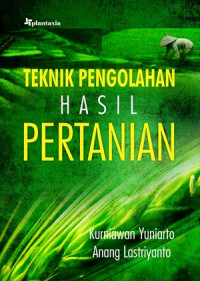 Teknik Pengelohan Hasil Pertanian